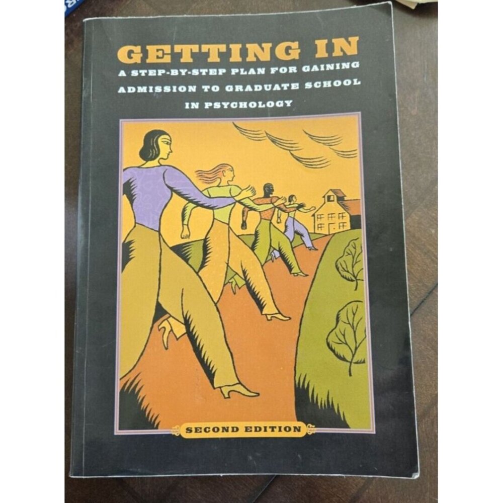 Psychology Getting In: A Step-By-Step Plan for Gaining Admission to Grad School